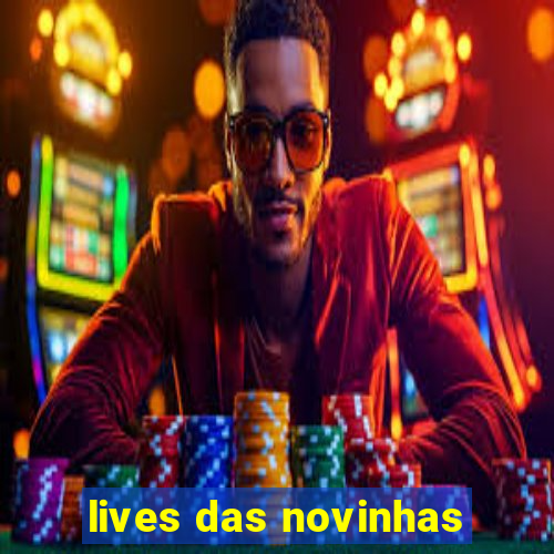 lives das novinhas